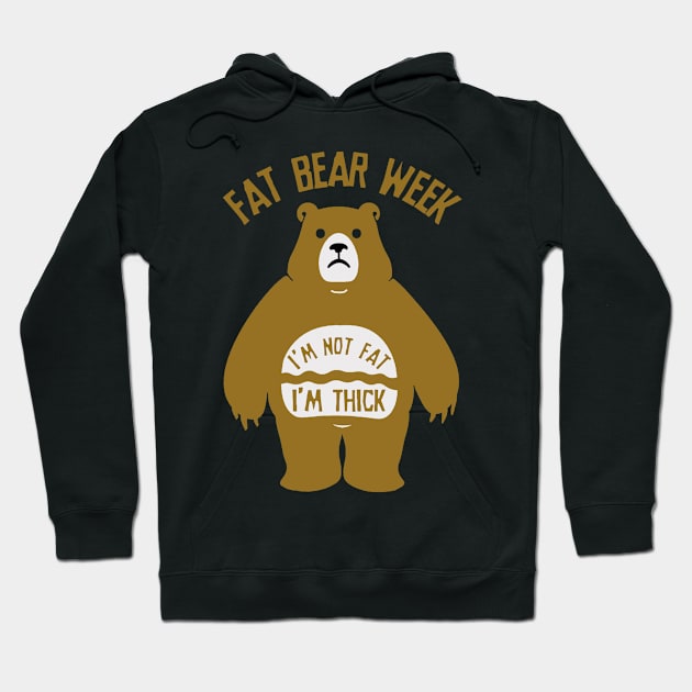 Not Fat Thick - Fat Bear Week Hoodie by LopGraphiX